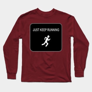 just keep running Long Sleeve T-Shirt